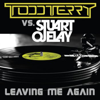 Todd Terry feat. Stuart Ojelay Leaving Me Again