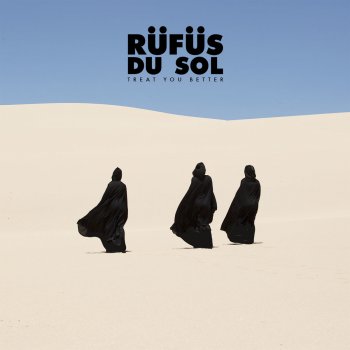 RÜFÜS DU SOL Treat You Better (Single Edit)