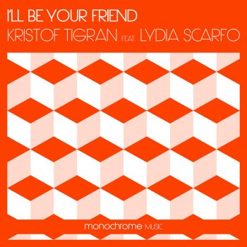 Исполнитель Kristof Tigran feat. Lydia Scarfo, альбом I'll Be Your Friend