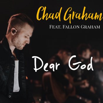 Chad Graham feat. Fallon Graham Dear God