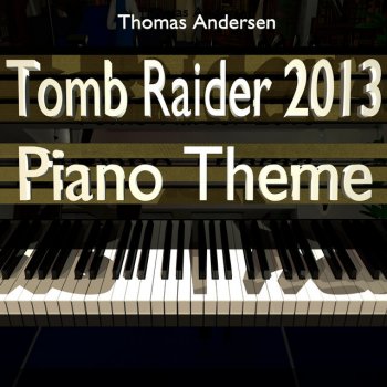 Thomas Tomb Raider 2013 Piano Theme