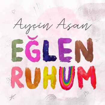 Ayçin Asan Eğlen Ruhum