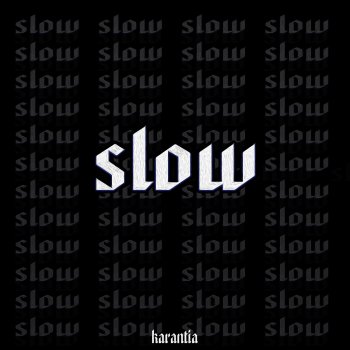 Karantia Slow