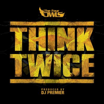 The Four Owls feat. DJ Premier Think Twice