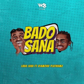Lava Lava feat. Diamond Platnumz Bado Sana