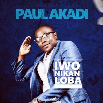 Paul Akadi Iwo Nikan Loba
