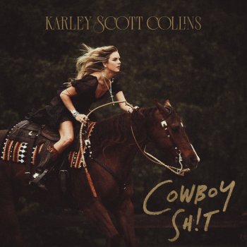 Исполнитель Karley Scott Collins, альбом Cowboy Sh!t