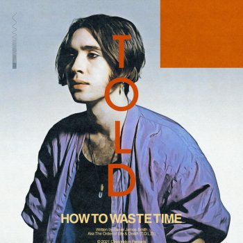 T.O.L.D. How To Waste Time