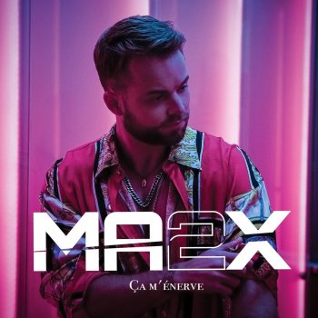 MA2X Ça m'énerve