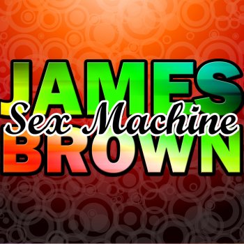 James Brown Get Up (I Feel Like Being a) Sex Machine (Live)