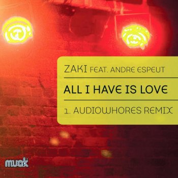 Исполнитель Zaki feat. Andre Espeut, альбом All I Have Is Love [Audiowhores Remix]