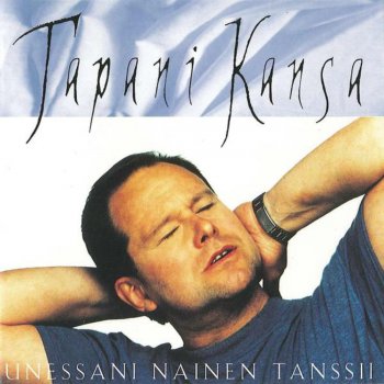 Tapani Kansa Unelmissaan Tansii Hän Vaan