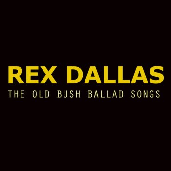 Исполнитель Rex Dallas, альбом The Old Bush Ballad Songs