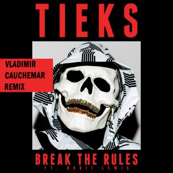 Исполнитель TIEKS, альбом Break the Rules (feat. Bobii Lewis) [Vladimir Cauchemar Remix]