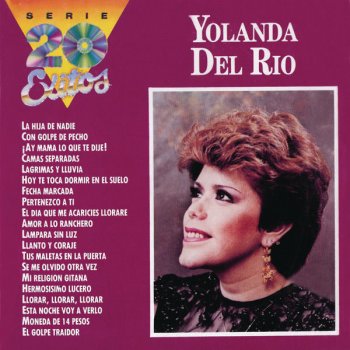 Yolanda del Río Llorar, Llorar, Llorar