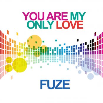 Fuze You Are My Only Love (House Mix)