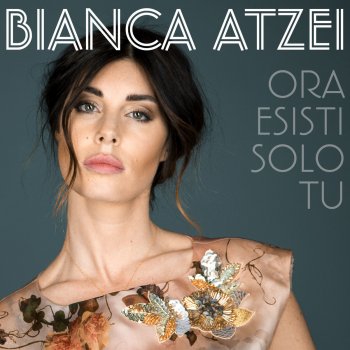 Bianca Atzei Ora esisti solo tu