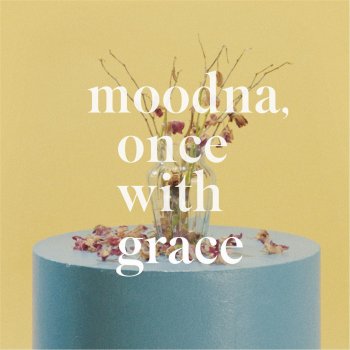 Gus Dapperton Moodna, Once with Grace