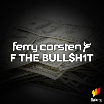 Ferry Corsten F the Bull$H1t