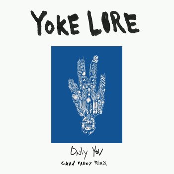 Yoke Lore Only You (Chad Valley Remix) [Chad Valley Remix]