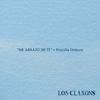 Los Claxons Me Abrazo de Ti