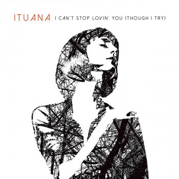 Ituana I Can't Stop Lovin' You (Though I Try)