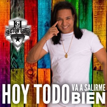Hector Gonz Hoy todo va a salirme bien