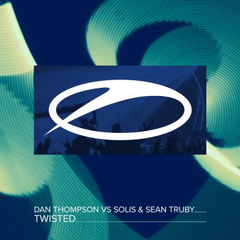 Dan Thompson feat. Solis & Sean Truby Twisted (Extended Mix)