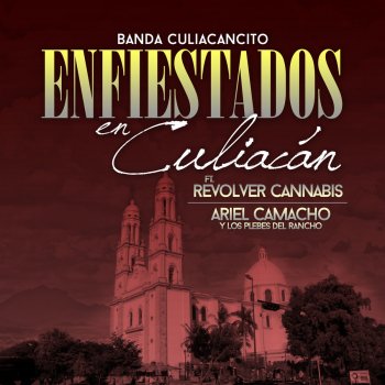 Banda Culiacancito feat. Revolver Cannabis Javier De Los Llanos