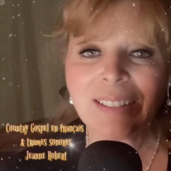 Исполнитель Jeanne Robert, альбом Country gospel en français & trames sonores