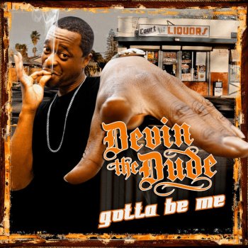 Devin the Dude Gotta Be Me