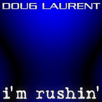 Doug Laurent I'm Rushin' (Mindbomb Drum & Bass Edit)