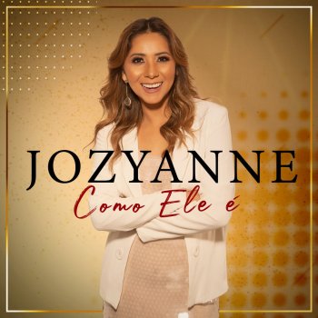 Jozyanne Como Ele é