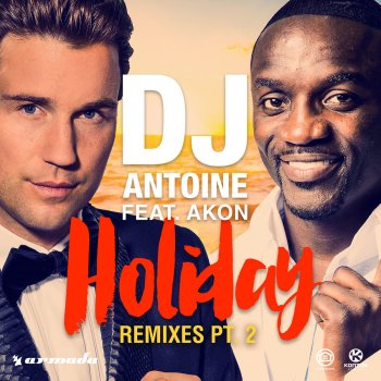 DJ Antoine feat. Akon Holiday (Finger Cross Radio Edit)