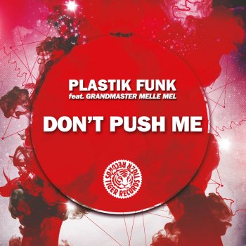 Plastik Funk Don't Push Me (feat. Grandmaster Melle Mel) [House It Up Dub Mix]