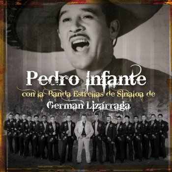 Pedro Infante con la Banda Estrellas de Sinaloa de Germán Lizárraga El Gavilan Pollero