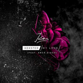 Kekster My Love (feat. Anga Diago)