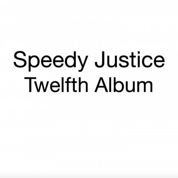 Speedy Justice Imagined