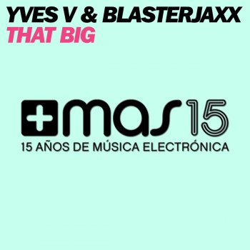 Исполнитель Yves V & Blasterjaxx, альбом That Big