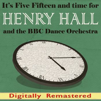 Henry Hall & The BBC Dance Orchestra The Sun Has Got His Hat On (Digitally Remastered)