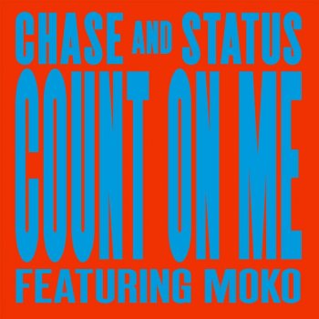 Chase & Status feat. Moko Count On Me