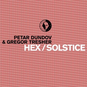 Petar Dundov feat. Gregor Tresher Hex