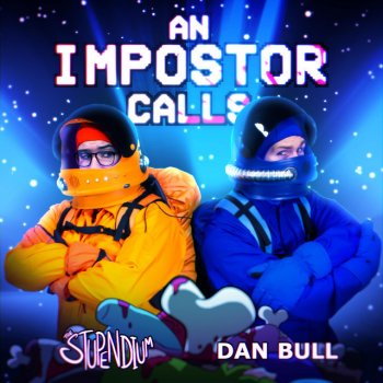 The Stupendium feat. Dan Bull An Impostor Calls (Crewmate)