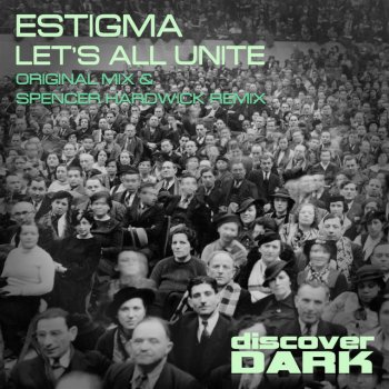 Estigma Lets All Unite - Spencer Hardwick Remix