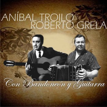 Aníbal Troilo & Roberto Grela Palomita Blanca