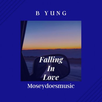 B Yung Falling In Love (feat. Mosydoesmusic)