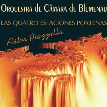 Ástor Piazzolla, Orquestra de Câmara de Blumenau, Cláudio Ribeiro, Olinda Alessandrini, Telmo Jaconi, Ulrike Graf, Adriane Savytzky & José Bragato Las Quatro Estaciones Porteñas: II. Verano Porteño