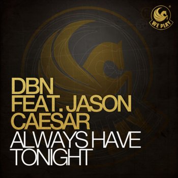 DBN feat. Jason Caesar Always Have Tonight (feat. Jason Caesar) - Radio Edit