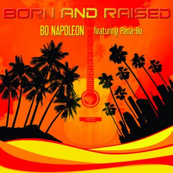 Bo Napoleon feat. Pena-Bu Born & Raised