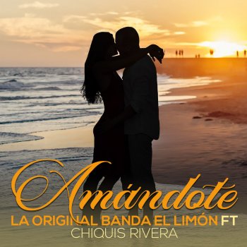 La Original Banda el Limon feat. Chiquis Rivera Amandote (feat. Chiquis Rivera)